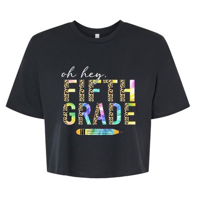 Oh Hey Fifth Grade Back to School Students 5th Grade Teacher Bella+Canvas Jersey Crop Tee