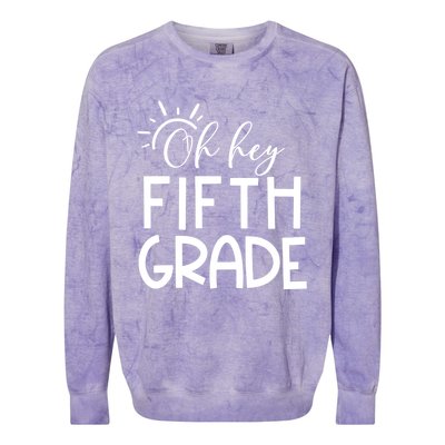 Oh Hey Fifth Grade Happy First Day Of School Hello 5Th Grade Funny Gift Colorblast Crewneck Sweatshirt