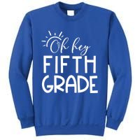 Oh Hey Fifth Grade Happy First Day Of School Hello 5Th Grade Funny Gift Sweatshirt