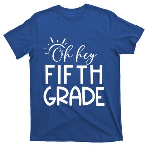 Oh Hey Fifth Grade Happy First Day Of School Hello 5Th Grade Funny Gift T-Shirt