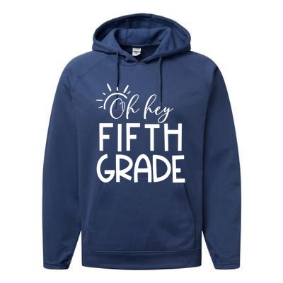 Oh Hey Fifth Grade Happy First Day Of School Hello 5Th Grade Funny Gift Performance Fleece Hoodie