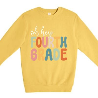 Oh Hey Fourth Grade Cute Team 4Th Grade Teacher Meaningful Gift Premium Crewneck Sweatshirt