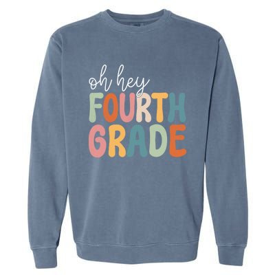 Oh Hey Fourth Grade Cute Team 4Th Grade Teacher Meaningful Gift Garment-Dyed Sweatshirt