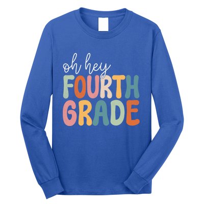 Oh Hey Fourth Grade Cute Team 4Th Grade Teacher Meaningful Gift Long Sleeve Shirt