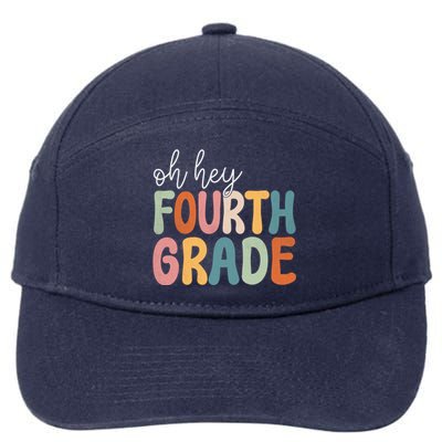 Oh Hey Fourth Grade Cute Team 4Th Grade Teacher Meaningful Gift 7-Panel Snapback Hat