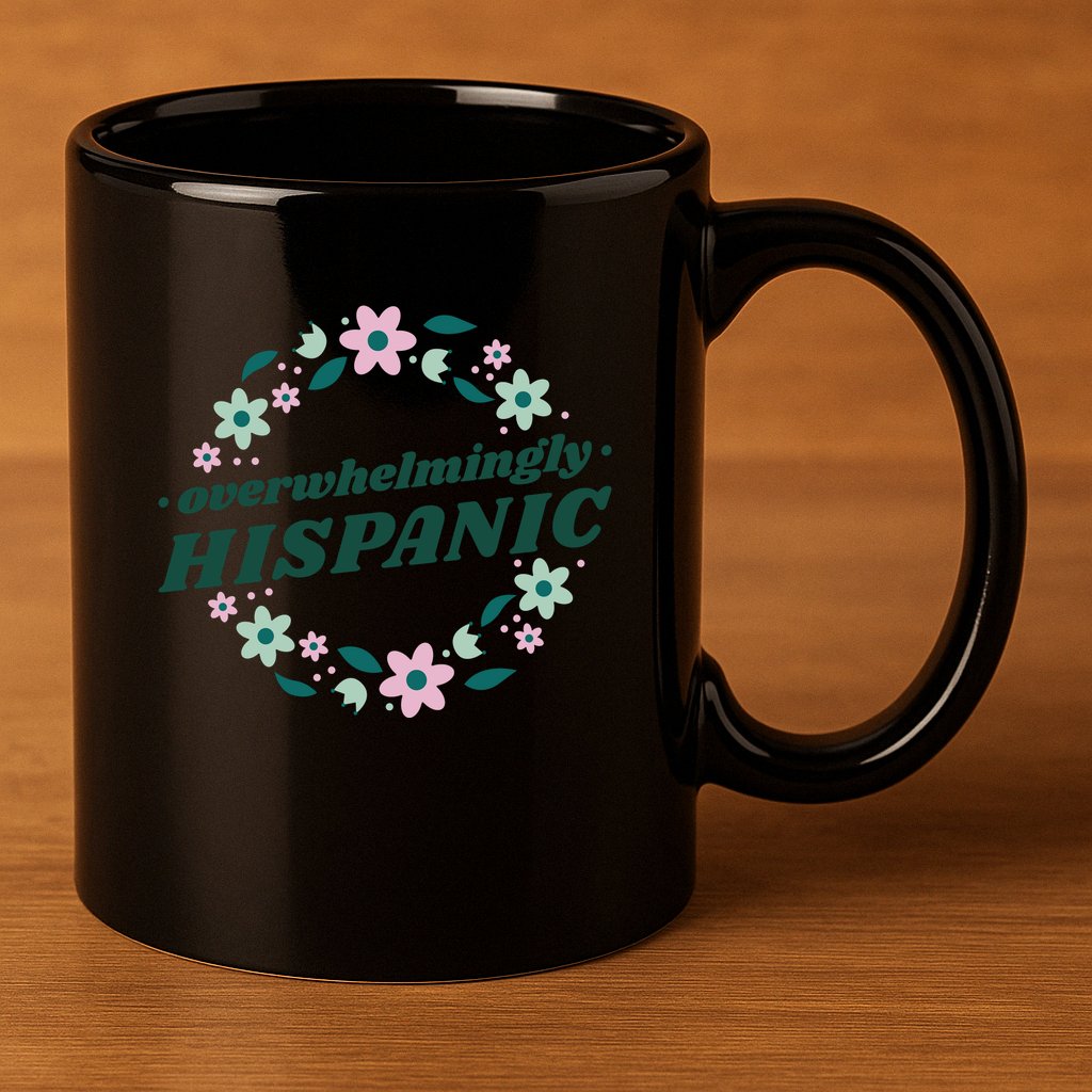 Overwhelmingly Hispanic Floral 11oz C Handle Ceramic Mug