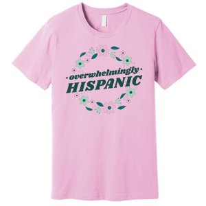 Overwhelmingly Hispanic Floral Premium T-Shirt