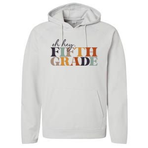 Oh Hey Fifth Grade Back to School For Teachers And Students Performance Fleece Hoodie