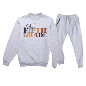 Oh Hey Fifth Grade Back to School For Teachers And Students Premium Crewneck Sweatsuit Set