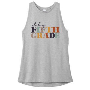 Oh Hey Fifth Grade Back to School For Teachers And Students Ladies PosiCharge Tri-Blend Wicking Tank