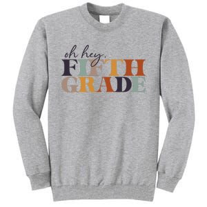 Oh Hey Fifth Grade Back to School For Teachers And Students Tall Sweatshirt