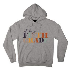 Oh Hey Fifth Grade Back to School For Teachers And Students Tall Hoodie