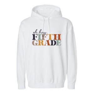 Oh Hey Fifth Grade Back to School For Teachers And Students Garment-Dyed Fleece Hoodie