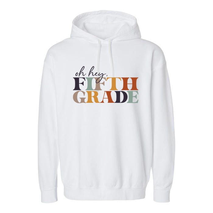 Oh Hey Fifth Grade Back to School For Teachers And Students Garment-Dyed Fleece Hoodie