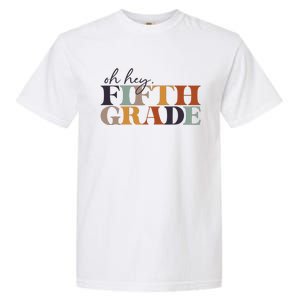 Oh Hey Fifth Grade Back to School For Teachers And Students Garment-Dyed Heavyweight T-Shirt