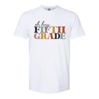 Oh Hey Fifth Grade Back to School For Teachers And Students Softstyle CVC T-Shirt