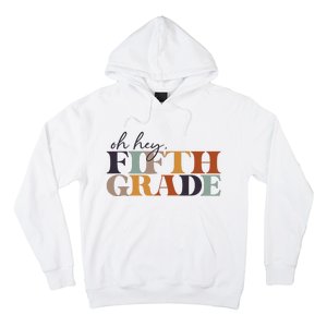 Oh Hey Fifth Grade Back to School For Teachers And Students Hoodie