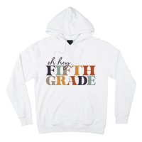 Oh Hey Fifth Grade Back to School For Teachers And Students Hoodie