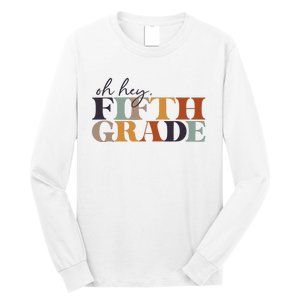 Oh Hey Fifth Grade Back to School For Teachers And Students Long Sleeve Shirt