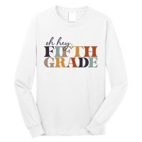 Oh Hey Fifth Grade Back to School For Teachers And Students Long Sleeve Shirt