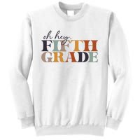 Oh Hey Fifth Grade Back to School For Teachers And Students Sweatshirt