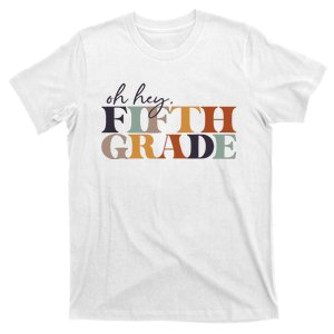 Oh Hey Fifth Grade Back to School For Teachers And Students T-Shirt