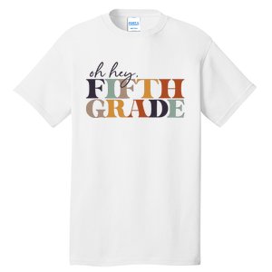 Oh Hey Fifth Grade Back to School For Teachers And Students Tall T-Shirt