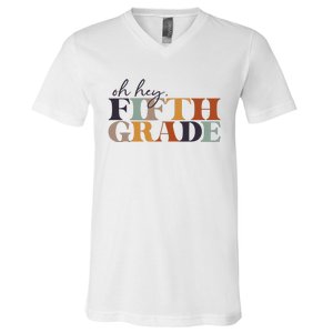 Oh Hey Fifth Grade Back to School For Teachers And Students V-Neck T-Shirt