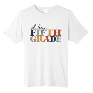 Oh Hey Fifth Grade Back to School For Teachers And Students Tall Fusion ChromaSoft Performance T-Shirt