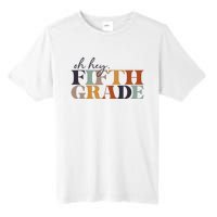 Oh Hey Fifth Grade Back to School For Teachers And Students Tall Fusion ChromaSoft Performance T-Shirt