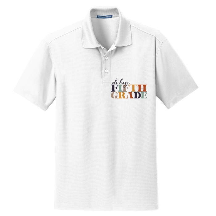 Oh Hey Fifth Grade Back to School For Teachers And Students Dry Zone Grid Polo