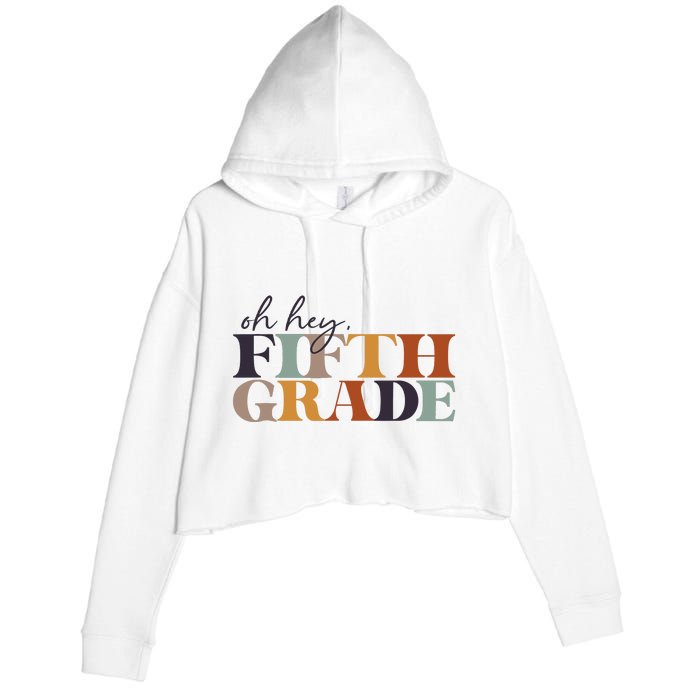 Oh Hey Fifth Grade Back to School For Teachers And Students Crop Fleece Hoodie