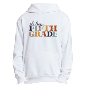 Oh Hey Fifth Grade Back to School For Teachers And Students Urban Pullover Hoodie