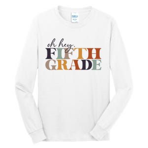 Oh Hey Fifth Grade Back to School For Teachers And Students Tall Long Sleeve T-Shirt