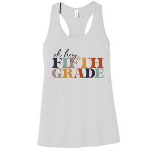 Oh Hey Fifth Grade Back to School For Teachers And Students Women's Racerback Tank