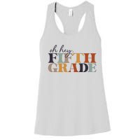 Oh Hey Fifth Grade Back to School For Teachers And Students Women's Racerback Tank