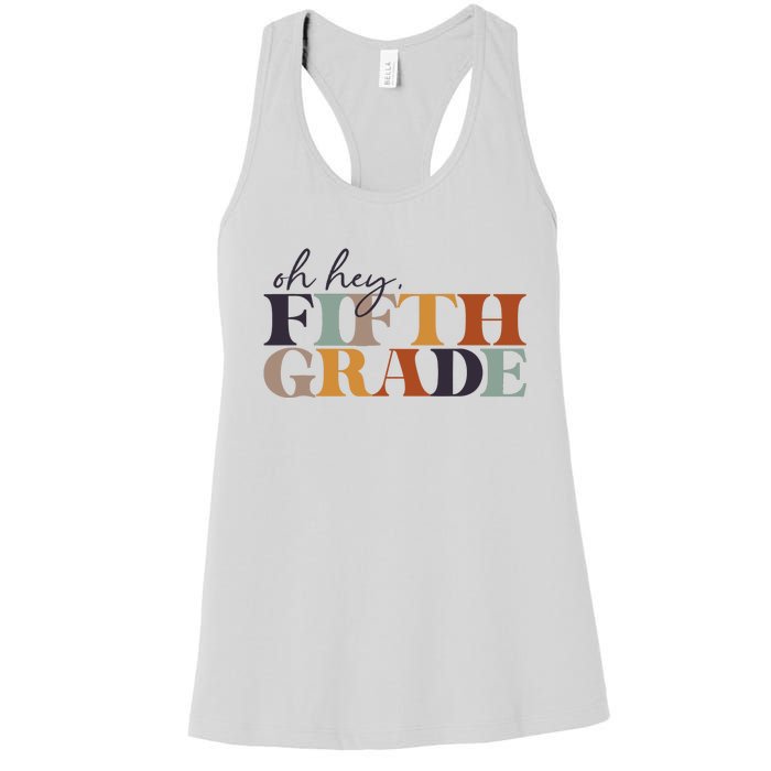 Oh Hey Fifth Grade Back to School For Teachers And Students Women's Racerback Tank