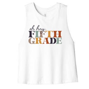 Oh Hey Fifth Grade Back to School For Teachers And Students Women's Racerback Cropped Tank