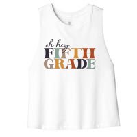 Oh Hey Fifth Grade Back to School For Teachers And Students Women's Racerback Cropped Tank