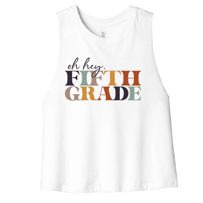 Oh Hey Fifth Grade Back to School For Teachers And Students Women's Racerback Cropped Tank