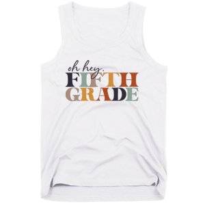 Oh Hey Fifth Grade Back to School For Teachers And Students Tank Top