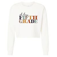 Oh Hey Fifth Grade Back to School For Teachers And Students Cropped Pullover Crew