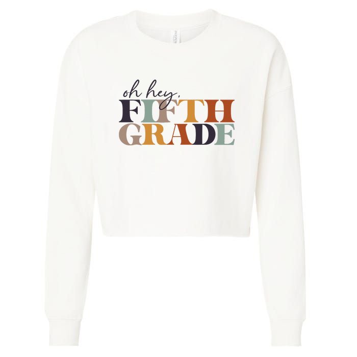 Oh Hey Fifth Grade Back to School For Teachers And Students Cropped Pullover Crew