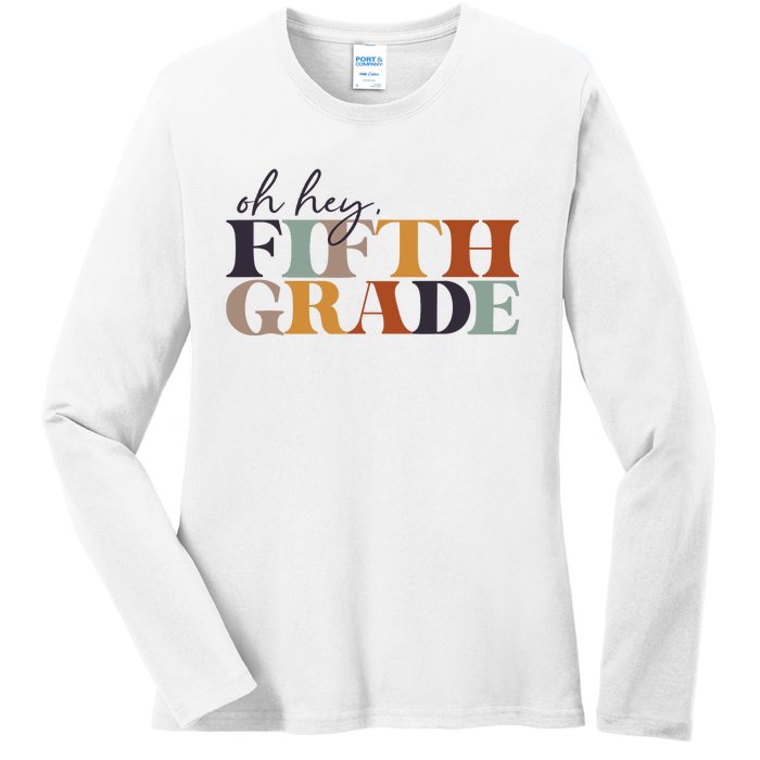 Oh Hey Fifth Grade Back to School For Teachers And Students Ladies Long Sleeve Shirt