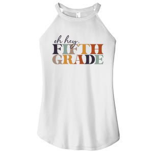 Oh Hey Fifth Grade Back to School For Teachers And Students Women's Perfect Tri Rocker Tank