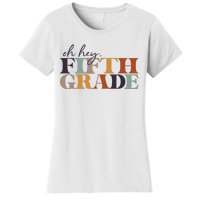 Oh Hey Fifth Grade Back to School For Teachers And Students Women's T-Shirt