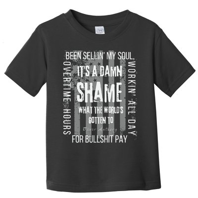 Overtime Hours For Bullshit Pay I Wanna Go Home Toddler T-Shirt