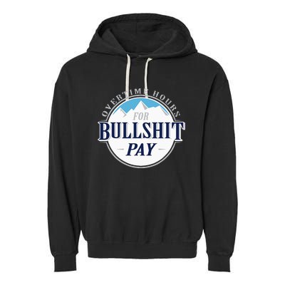 Overtime Hours For Bullshit Pay Garment-Dyed Fleece Hoodie