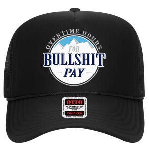 Overtime Hours For Bullshit Pay High Crown Mesh Back Trucker Hat