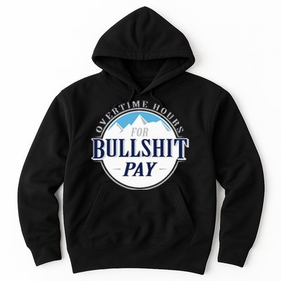 Overtime Hours For Bullshit Pay Hoodie